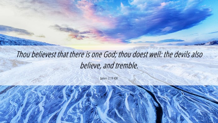 Picture 06 - James 2:19 KJV Desktop Wallpaper - Thou believest that there is one God; thou doest - Desktop Bible Verse Wallpaper