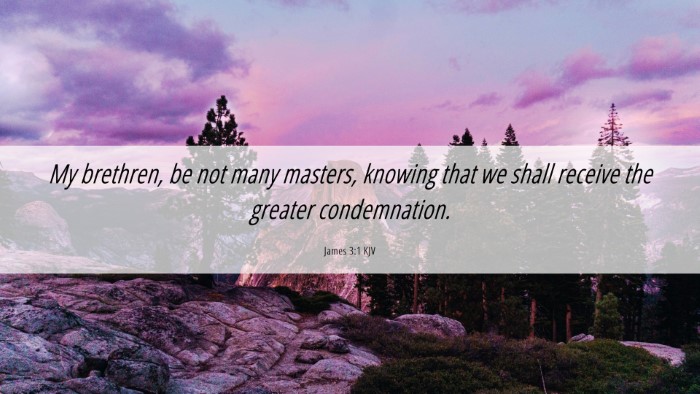 Picture 06 - James 3:1 KJV Desktop Wallpaper - My brethren, be not many masters, knowing that we - Desktop Bible Verse Wallpaper