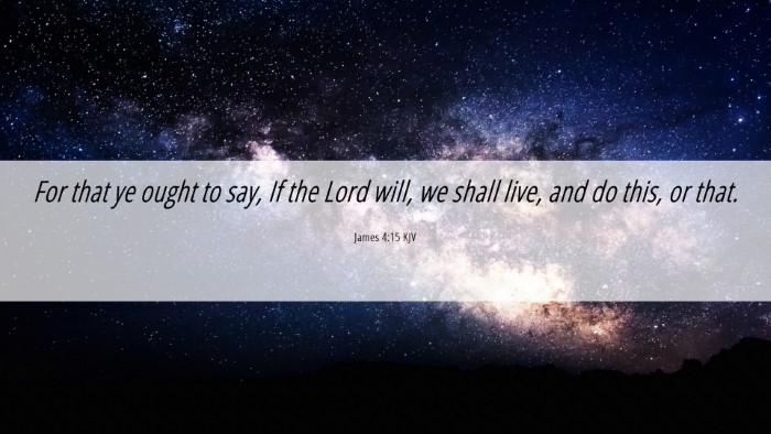 Picture 06 - James 4:15 KJV Desktop Wallpaper - For that ye ought to say, If the Lord will, we - Desktop Bible Verse Wallpaper