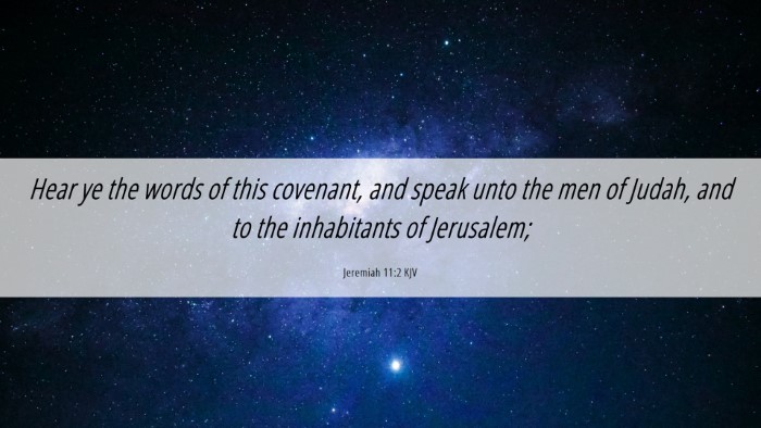 Picture 06 - Jeremiah 11:2 KJV Desktop Wallpaper - Hear ye the words of this covenant, and speak - Desktop Bible Verse Wallpaper