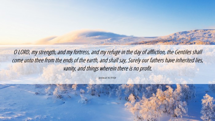 Picture 06 - Jeremiah 16:19 KJV Desktop Wallpaper - O LORD, my strength, and my fortress, and my - Desktop Bible Verse Wallpaper
