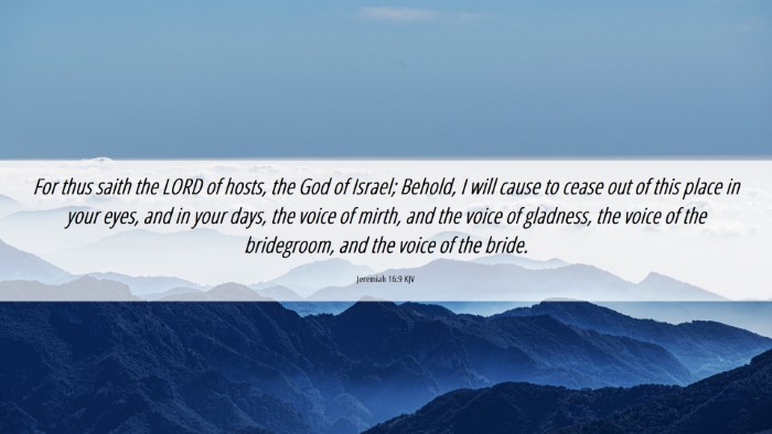 Picture 06 - Jeremiah 16:9 KJV Desktop Wallpaper - For thus saith the LORD of hosts, the God of - Desktop Bible Verse Wallpaper