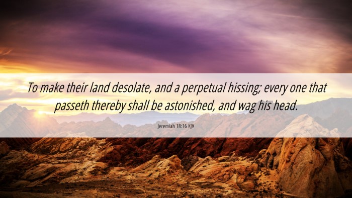 Picture 06 - Jeremiah 18:16 KJV Desktop Wallpaper - To make their land desolate, and a perpetual - Desktop Bible Verse Wallpaper