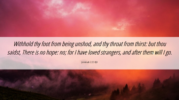 Picture 06 - Jeremiah 2:25 KJV Desktop Wallpaper - Withhold thy foot from being unshod, and thy - Desktop Bible Verse Wallpaper
