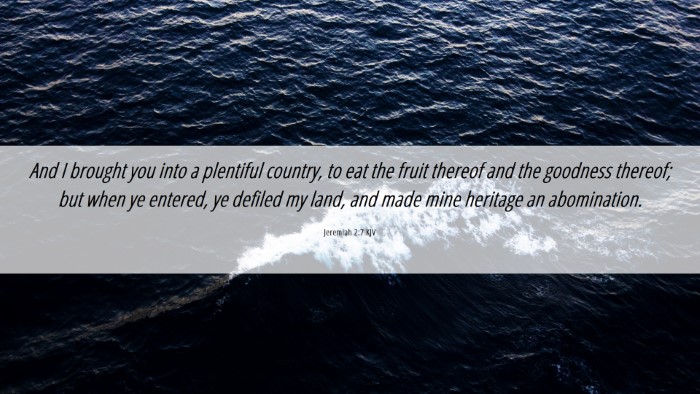 Picture 06 - Jeremiah 2:7 KJV Desktop Wallpaper - And I brought you into a plentiful country, to - Desktop Bible Verse Wallpaper