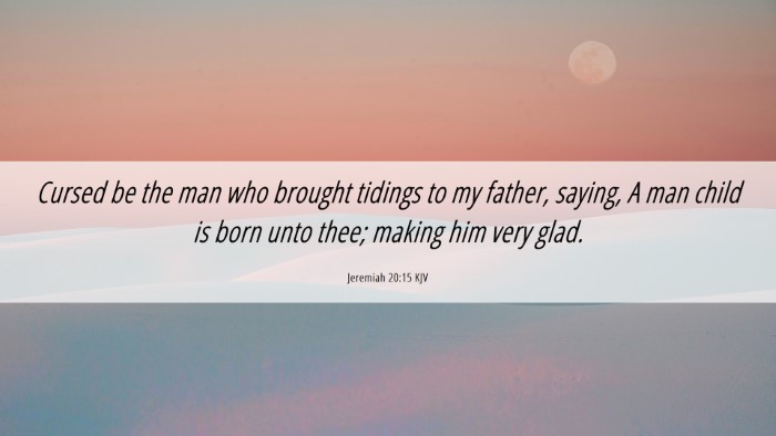 Picture 06 - Jeremiah 20:15 KJV Desktop Wallpaper - Cursed be the man who brought tidings to my - Desktop Bible Verse Wallpaper