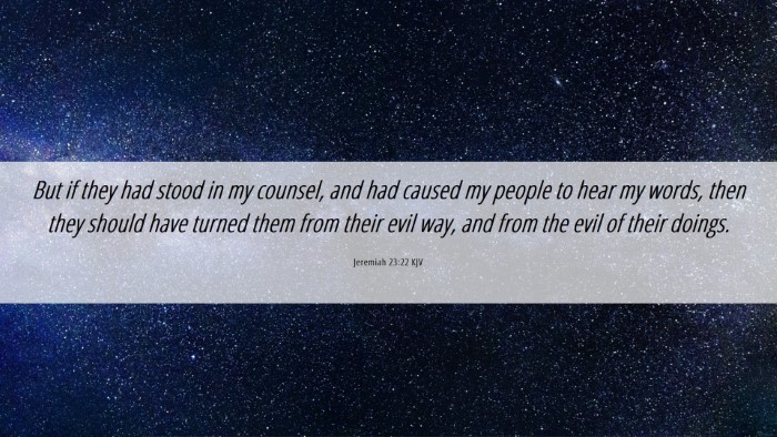 Picture 06 - Jeremiah 23:22 KJV Desktop Wallpaper - But if they had stood in my counsel, and had - Desktop Bible Verse Wallpaper