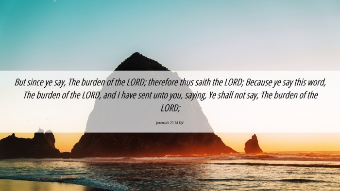 Picture 06 - Jeremiah 23:38 KJV Desktop Wallpaper - But since ye say, The burden of the LORD; - Desktop Bible Verse Wallpaper
