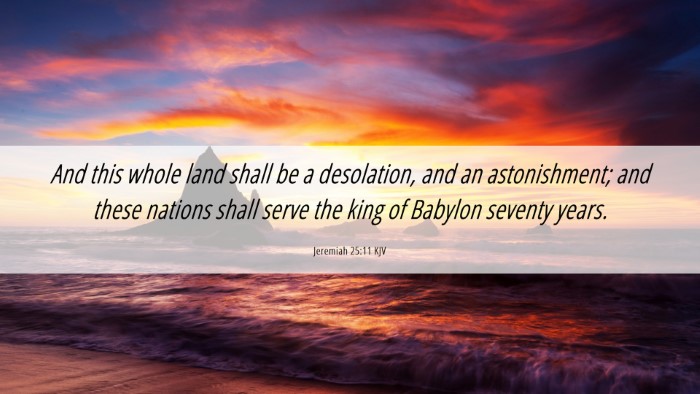 Picture 06 - Jeremiah 25:11 KJV Desktop Wallpaper - And this whole land shall be a desolation, and an - Desktop Bible Verse Wallpaper
