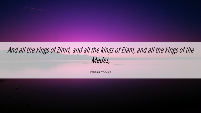 Picture 06 - Jeremiah 25:25 KJV Desktop Wallpaper - And all the kings of Zimri, and all the kings of - Desktop Bible Verse Wallpaper