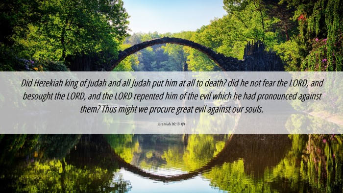 Picture 06 - Jeremiah 26:19 KJV Desktop Wallpaper - Did Hezekiah king of Judah and all Judah put him - Desktop Bible Verse Wallpaper