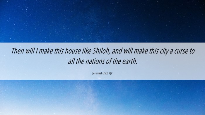 Picture 06 - Jeremiah 26:6 KJV Desktop Wallpaper - Then will I make this house like Shiloh, and will - Desktop Bible Verse Wallpaper