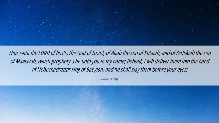Picture 06 - Jeremiah 29:21 KJV Desktop Wallpaper - Thus saith the LORD of hosts, the God of Israel, - Desktop Bible Verse Wallpaper