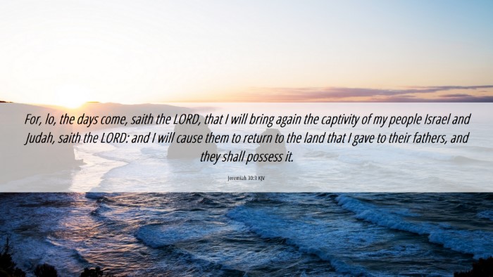 Picture 06 - Jeremiah 30:3 KJV Desktop Wallpaper - For, lo, the days come, saith the LORD, that I - Desktop Bible Verse Wallpaper