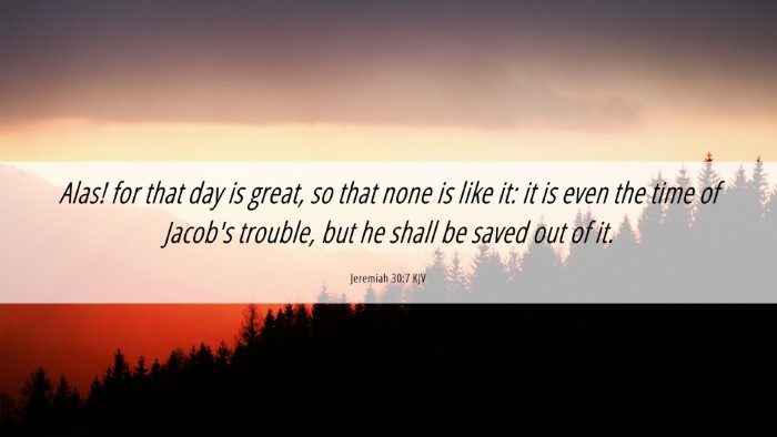 Picture 06 - Jeremiah 30:7 KJV Desktop Wallpaper - Alas! for that day is great, so that none is like - Desktop Bible Verse Wallpaper