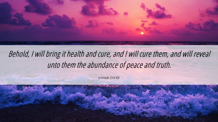 Picture 06 - Jeremiah 33:6 KJV Desktop Wallpaper - Behold, I will bring it health and cure, and I - Desktop Bible Verse Wallpaper