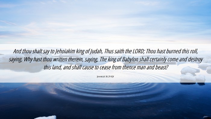 Picture 06 - Jeremiah 36:29 KJV Desktop Wallpaper - And thou shalt say to Jehoiakim king of Judah, - Desktop Bible Verse Wallpaper