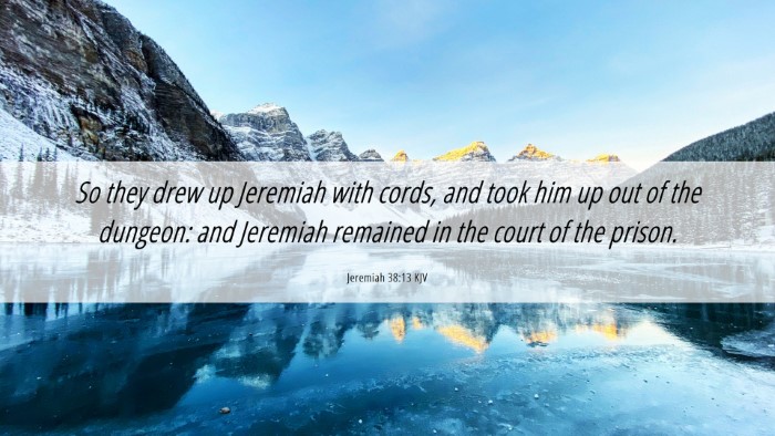 Picture 06 - Jeremiah 38:13 KJV Desktop Wallpaper - So they drew up Jeremiah with cords, and took him - Desktop Bible Verse Wallpaper