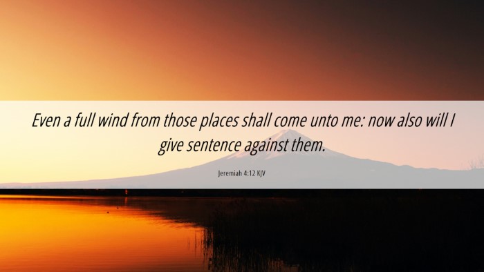 Picture 06 - Jeremiah 4:12 KJV Desktop Wallpaper - Even a full wind from those places shall come - Desktop Bible Verse Wallpaper
