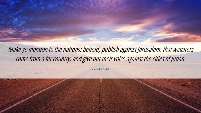 Picture 06 - Jeremiah 4:16 KJV Desktop Wallpaper - Make ye mention to the nations; behold, publish - Desktop Bible Verse Wallpaper