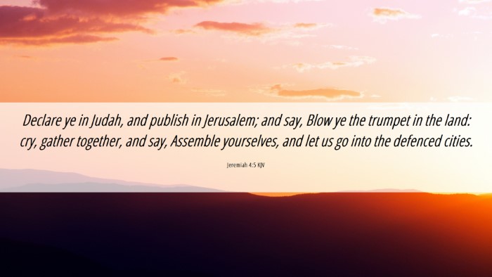 Picture 06 - Jeremiah 4:5 KJV Desktop Wallpaper - Declare ye in Judah, and publish in Jerusalem; - Desktop Bible Verse Wallpaper