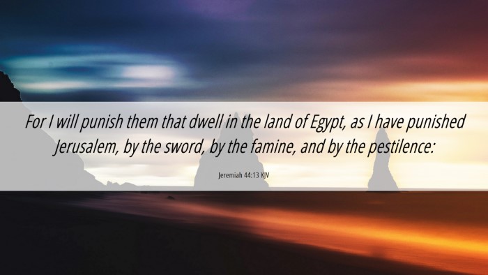Picture 06 - Jeremiah 44:13 KJV Desktop Wallpaper - For I will punish them that dwell in the land of - Desktop Bible Verse Wallpaper