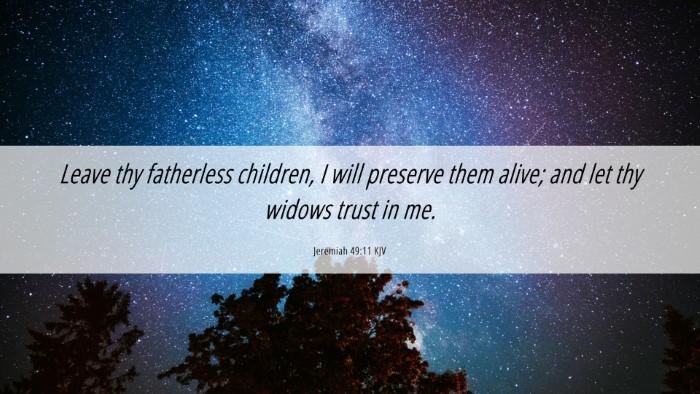 Picture 06 - Jeremiah 49:11 KJV Desktop Wallpaper - Leave thy fatherless children, I will preserve - Desktop Bible Verse Wallpaper