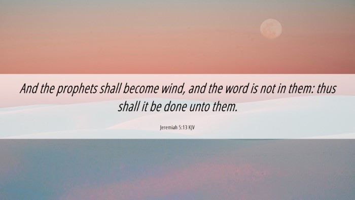 Picture 06 - Jeremiah 5:13 KJV Desktop Wallpaper - And the prophets shall become wind, and the word - Desktop Bible Verse Wallpaper
