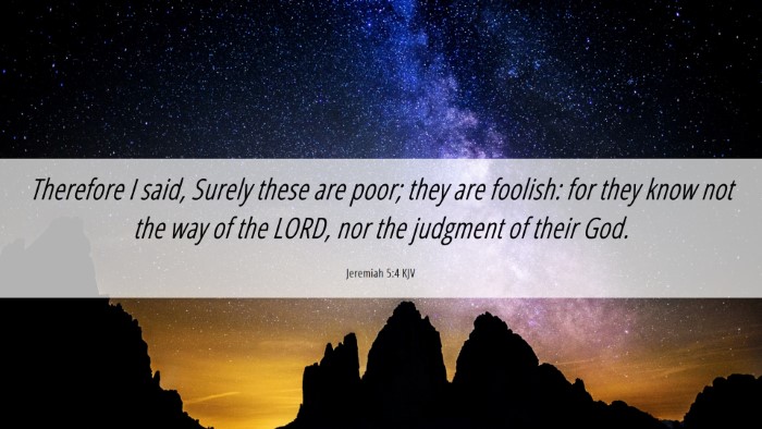 Picture 06 - Jeremiah 5:4 KJV Desktop Wallpaper - Therefore I said, Surely these are poor; they are - Desktop Bible Verse Wallpaper