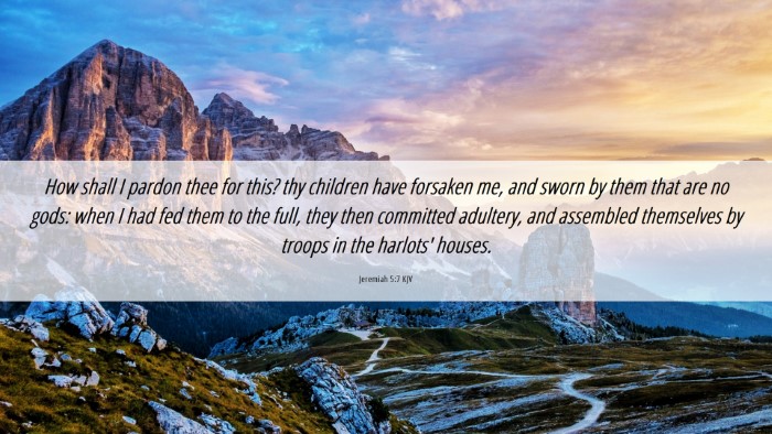 Picture 06 - Jeremiah 5:7 KJV Desktop Wallpaper - How shall I pardon thee for this? thy children - Desktop Bible Verse Wallpaper