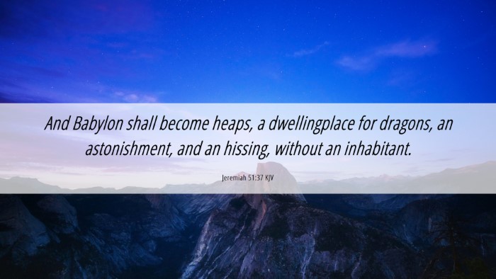 Picture 06 - Jeremiah 51:37 KJV Desktop Wallpaper - And Babylon shall become heaps, a dwellingplace - Desktop Bible Verse Wallpaper