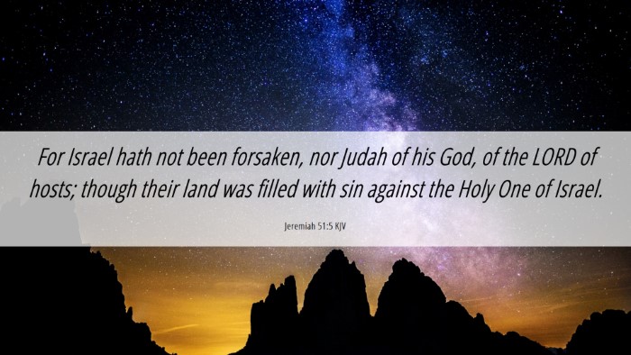 Picture 06 - Jeremiah 51:5 KJV Desktop Wallpaper - For Israel hath not been forsaken, nor Judah of - Desktop Bible Verse Wallpaper