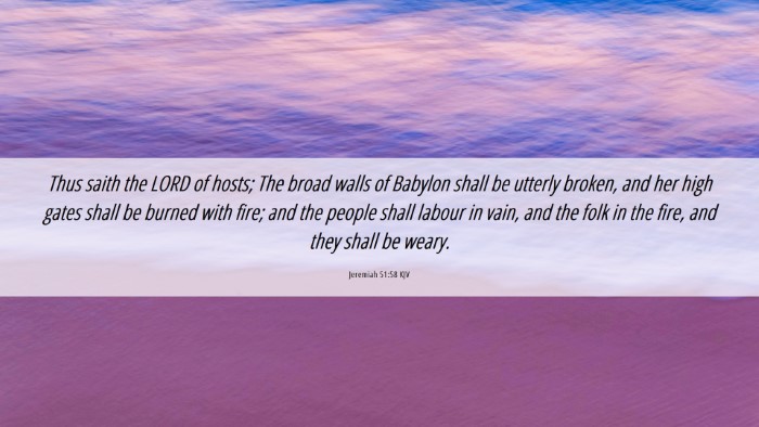 Picture 06 - Jeremiah 51:58 KJV Desktop Wallpaper - Thus saith the LORD of hosts; The broad walls of - Desktop Bible Verse Wallpaper