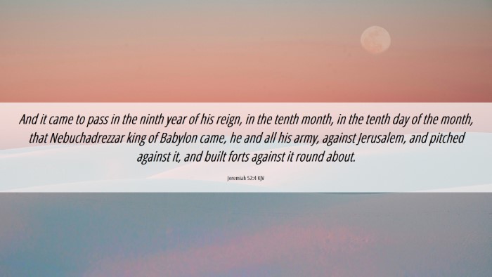 Picture 06 - Jeremiah 52:4 KJV Desktop Wallpaper - And it came to pass in the ninth year of his - Desktop Bible Verse Wallpaper