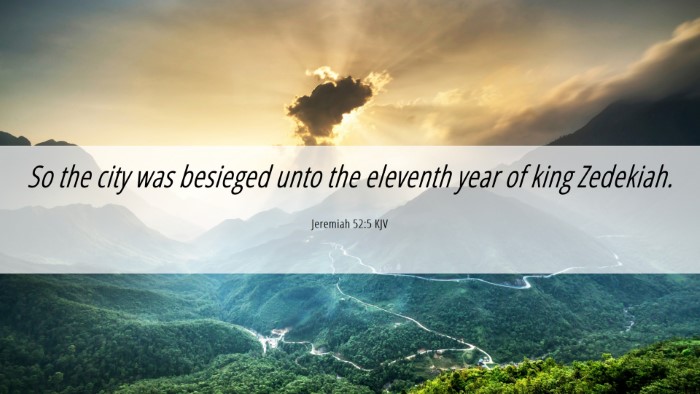 Picture 06 - Jeremiah 52:5 KJV Desktop Wallpaper - So the city was besieged unto the eleventh year - Desktop Bible Verse Wallpaper