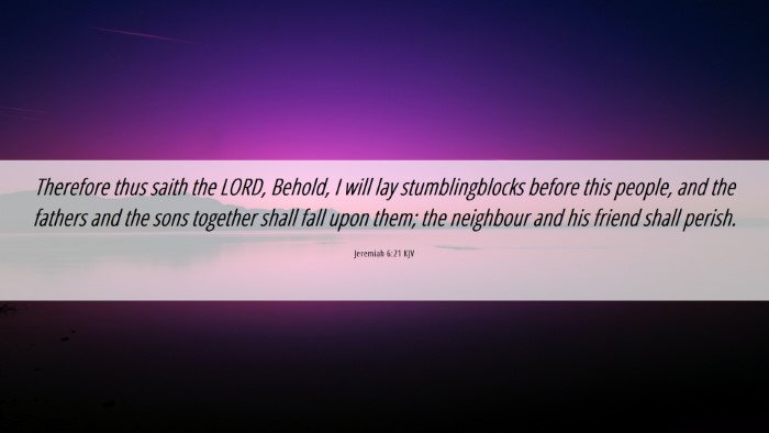 Picture 06 - Jeremiah 6:21 KJV Desktop Wallpaper - Therefore thus saith the LORD, Behold, I will lay - Desktop Bible Verse Wallpaper