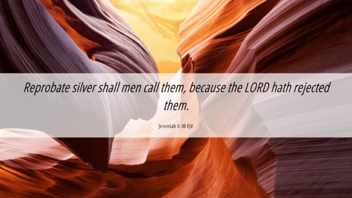 Picture 06 - Jeremiah 6:30 KJV Desktop Wallpaper - Reprobate silver shall men call them, because the - Desktop Bible Verse Wallpaper
