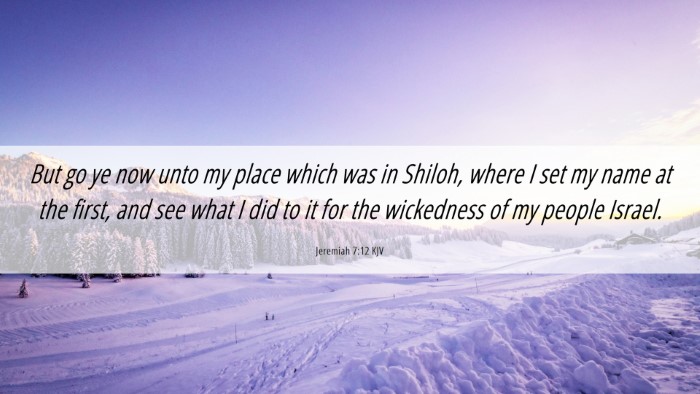 Picture 06 - Jeremiah 7:12 KJV Desktop Wallpaper - But go ye now unto my place which was in Shiloh, - Desktop Bible Verse Wallpaper