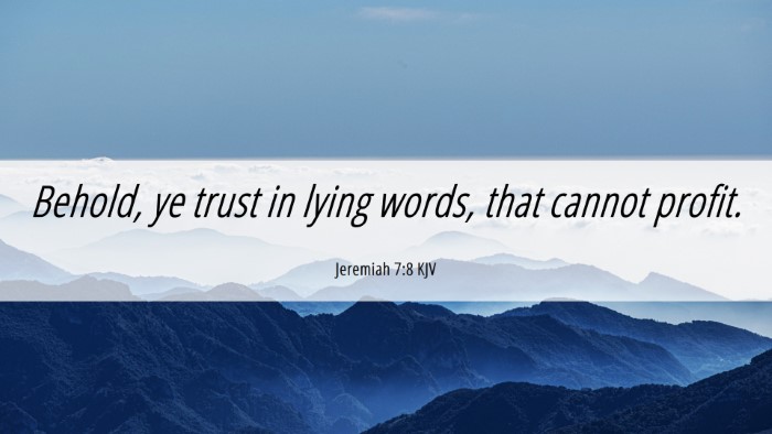Picture 06 - Jeremiah 7:8 KJV Desktop Wallpaper - Behold, ye trust in lying words, that cannot - Desktop Bible Verse Wallpaper