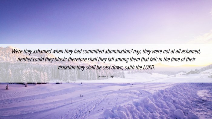 Picture 06 - Jeremiah 8:12 KJV Desktop Wallpaper - Were they ashamed when they had committed - Desktop Bible Verse Wallpaper