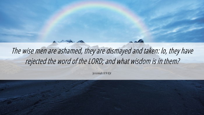 Picture 06 - Jeremiah 8:9 KJV Desktop Wallpaper - The wise men are ashamed, they are dismayed and - Desktop Bible Verse Wallpaper