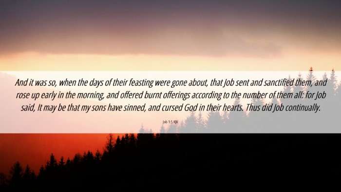 Picture 06 - Job 1:5 KJV Desktop Wallpaper - And it was so, when the days of their feasting - Desktop Bible Verse Wallpaper