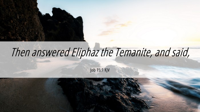 Picture 06 - Job 15:1 KJV Desktop Wallpaper - Then answered Eliphaz the Temanite, and - Desktop Bible Verse Wallpaper