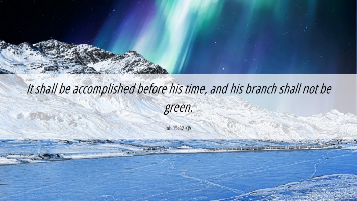 Picture 06 - Job 15:32 KJV Desktop Wallpaper - It shall be accomplished before his time, and his - Desktop Bible Verse Wallpaper