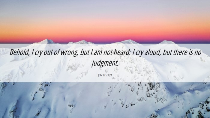 Picture 06 - Job 19:7 KJV Desktop Wallpaper - Behold, I cry out of wrong, but I am not heard: I - Desktop Bible Verse Wallpaper
