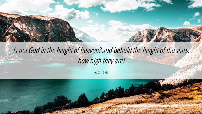 Picture 06 - Job 22:12 KJV Desktop Wallpaper - Is not God in the height of heaven? and behold - Desktop Bible Verse Wallpaper