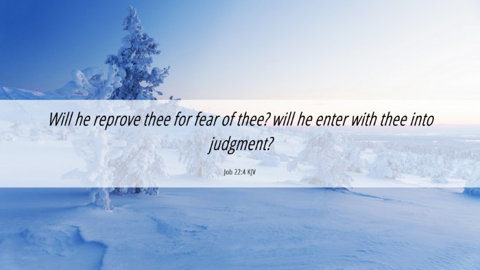 Picture 06 - Job 22:4 KJV Desktop Wallpaper - Will he reprove thee for fear of thee? will he - Desktop Bible Verse Wallpaper