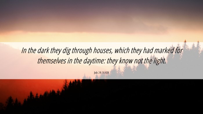 Picture 06 - Job 24:16 KJV Desktop Wallpaper - In the dark they dig through houses, which they - Desktop Bible Verse Wallpaper