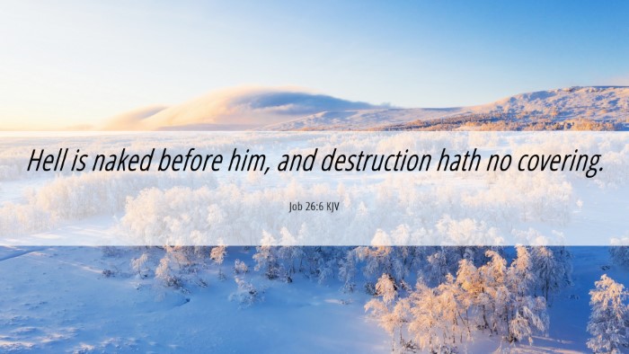 Picture 06 - Job 26:6 KJV Desktop Wallpaper - Hell is naked before him, and destruction hath no - Desktop Bible Verse Wallpaper