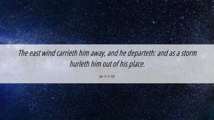 Picture 06 - Job 27:21 KJV Desktop Wallpaper - The east wind carrieth him away, and he - Desktop Bible Verse Wallpaper